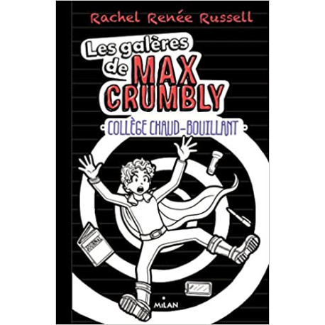 Les galères de Max Crumbly Tome 02: Collège chaud-bouillant Les galères de Max Crumbly Tome 02: Collège chaud-bouillant