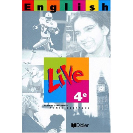 English Live : 4e LV1 (Manuel de l'élève) English Live : 4e LV1 (Manuel de l'élève)