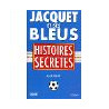 JACQUET ET SES BLEUS. Histoires secrètes