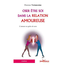Oser être soi dans la relation amoureuse : L'amour en quête de sens