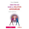 Oser être soi dans la relation amoureuse : L'amour en quête de sens