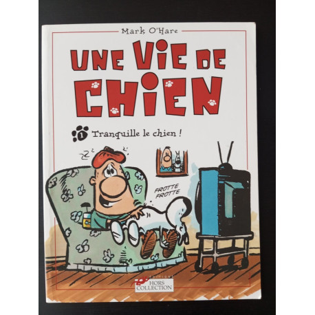 Une vie de chien Tome 1: Tranquille le chien Une vie de chien Tome 1: Tranquille le chien