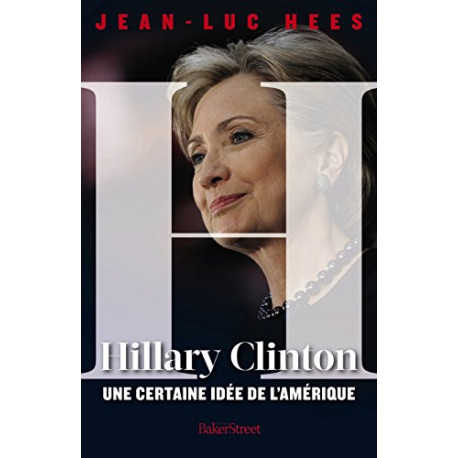 Hillary Clinton une certaine idée de l'Amérique Hillary Clinton une certaine idée de l'Amérique