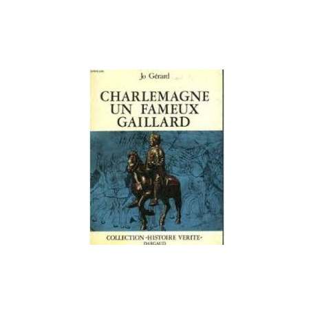 Charlemagne un fameux gaillard Charlemagne un fameux gaillard