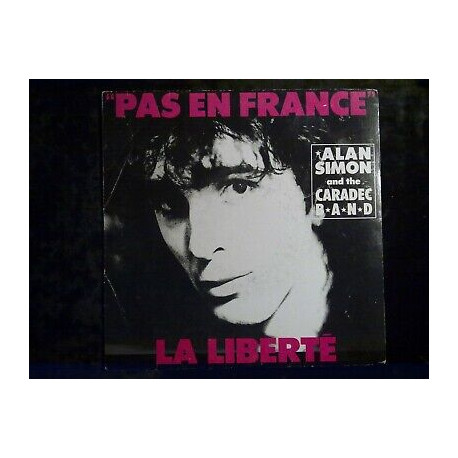 Alan Simon and the Caradec Band Pas en France-La Liberté 45t Prod.... Alan Simon and the Caradec Band Pas en France-La Liberté 45t Prod....