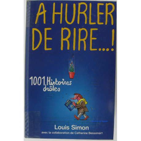 À hurler de rire ! : 1001 histoires drôles À hurler de rire ! : 1001 histoires drôles
