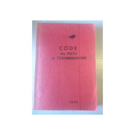 CODE DES POSTES ET TELECOMMUNICATIONS 1976 CODE DES POSTES ET TELECOMMUNICATIONS 1976
