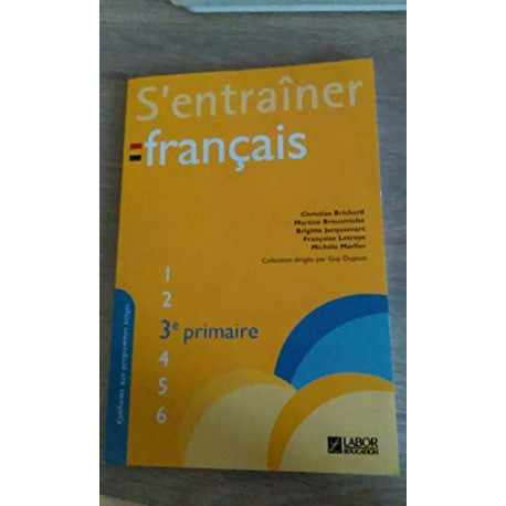S'Entrainer Français: Troisième Primaire S'Entrainer Français: Troisième Primaire