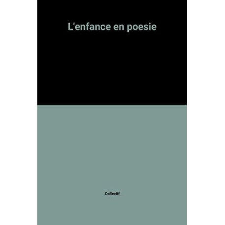 L'enfance en poesie L'enfance en poesie