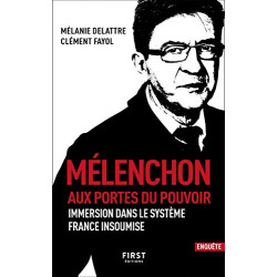 Mélenchon. Aux portes du pouvoir