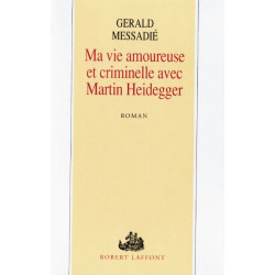 Ma vie amoureuse et criminelle avec Martin Heidegger