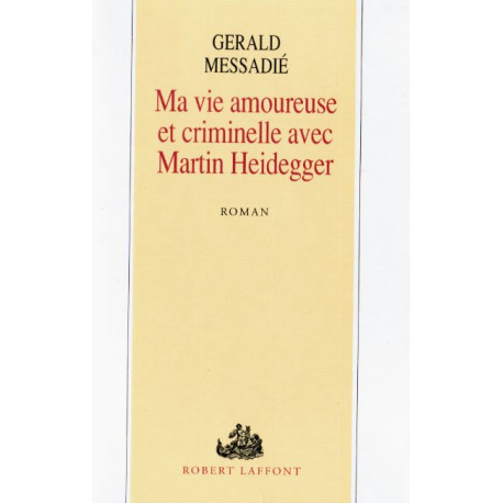 Ma vie amoureuse et criminelle avec Martin Heidegger Ma vie amoureuse et criminelle avec Martin Heidegger