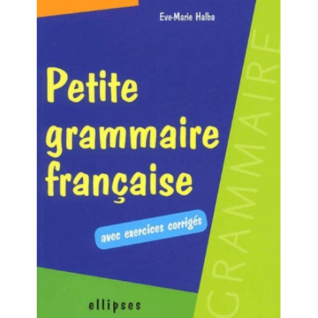 Petite grammaire française avec exercices corrigés Petite grammaire française avec exercices corrigés