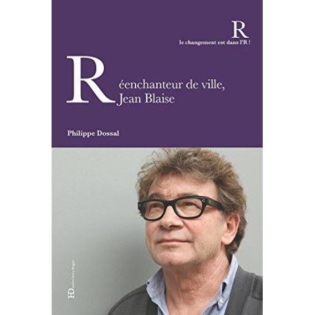 Réenchanteur de ville Jean Blaise Réenchanteur de ville Jean Blaise