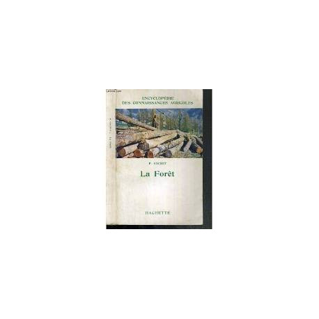 LA FORET (ENCYCLOPEDIE DES CONNAISSANCES AGRICOLES) LA FORET (ENCYCLOPEDIE DES CONNAISSANCES AGRICOLES)