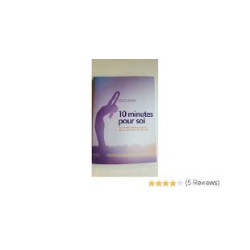 10 minutes pour soi : plus de 400 conseils et exercices pour se...