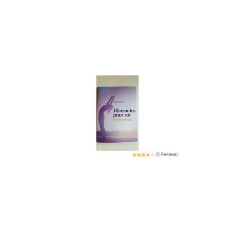 10 minutes pour soi : plus de 400 conseils et exercices pour se... 10 minutes pour soi : plus de 400 conseils et exercices pour se...