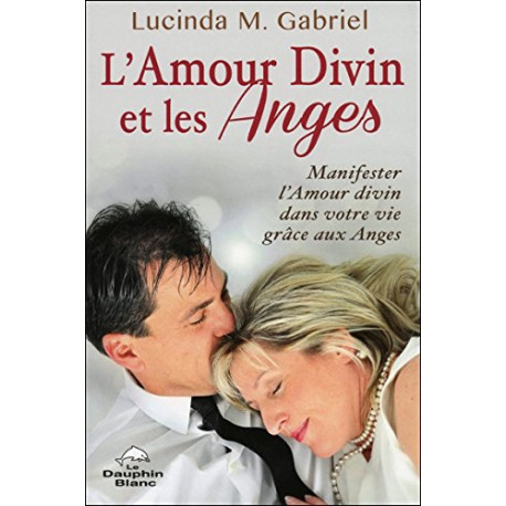 L'Amour Divin et les Anges - Manifester l'Amour divin dans votre... L'Amour Divin et les Anges - Manifester l'Amour divin dans votre...