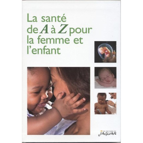 La sante de a a z pour la femme et l'enfant La sante de a a z pour la femme et l'enfant