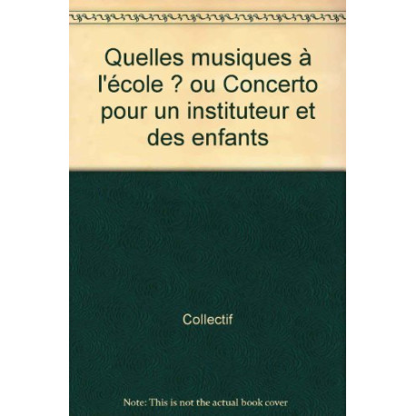 QUELLES MUSIQUES A L ECOLE (Ancienne Edition) QUELLES MUSIQUES A L ECOLE (Ancienne Edition)