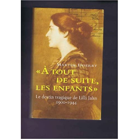 A tout de suite les enfants : Le destin tragique de Lilli Jahn... A tout de suite les enfants : Le destin tragique de Lilli Jahn...