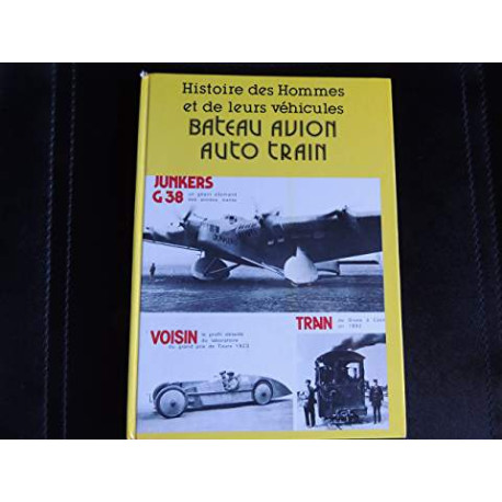 Histoire des hommes et de leurs véhicules bateau avion auto train Histoire des hommes et de leurs véhicules bateau avion auto train