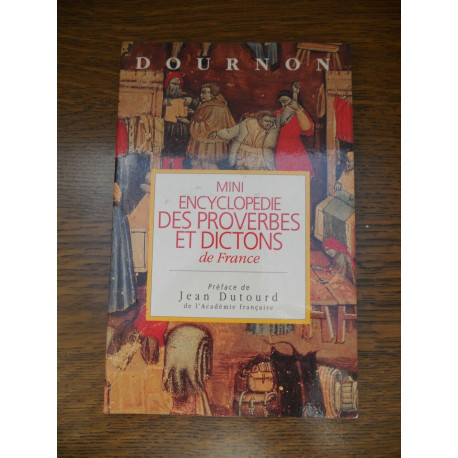 Dournon Mini-encyclopédie des proverbes et dictons de France... Dournon Mini-encyclopédie des proverbes et dictons de France...