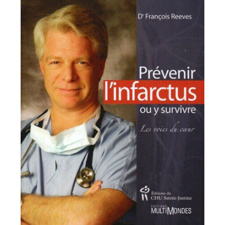 Prévenir l'infarctus ou y survivre : Les voies du coeur Prévenir l'infarctus ou y survivre : Les voies du coeur