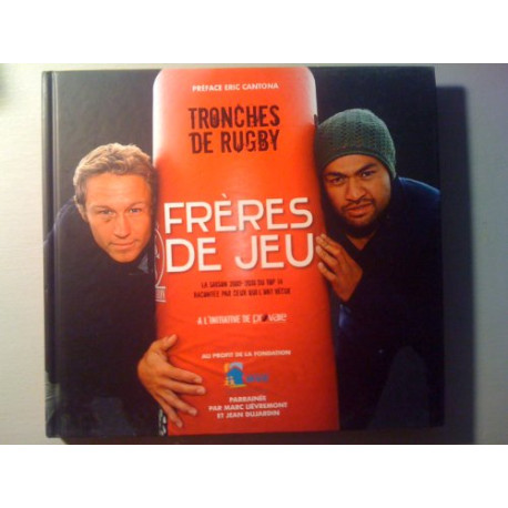 Freres de jeu, la saison 2009-2010 du Top 14 racontee par ceux qui... Freres de jeu, la saison 2009-2010 du Top 14 racontee par ceux qui...