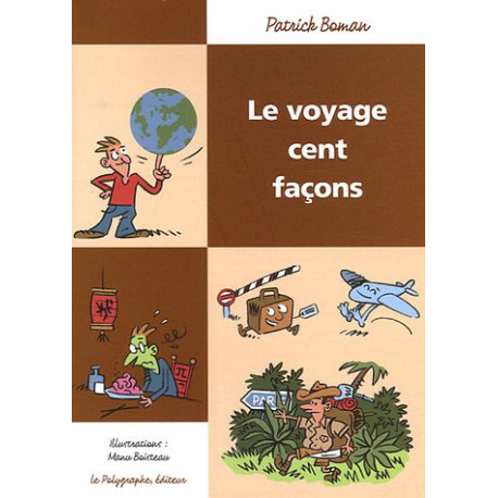 Le Voyage cent façons Le Voyage cent façons