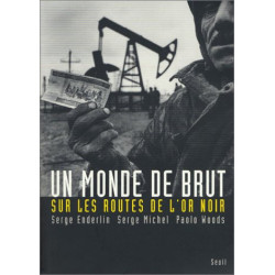 Un monde de brut : Sur les routes de l'or noir