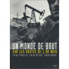 Un monde de brut : Sur les routes de l'or noir