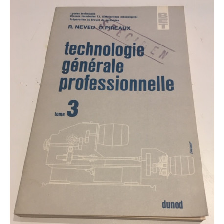 TECHNOLOGIE GENERALE PROFESSIONNELLE TOME 3 TECHNOLOGIE GENERALE PROFESSIONNELLE TOME 3