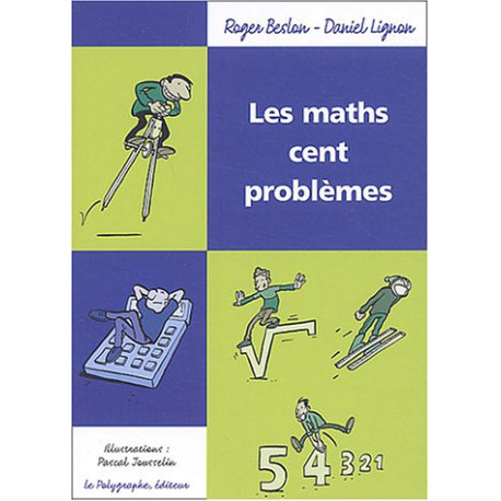 Les maths cent problèmes Les maths cent problèmes