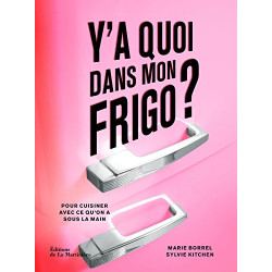 Y'a quoi dans mon frigo ?. Pour cuisiner avec ce que l'on a sous...