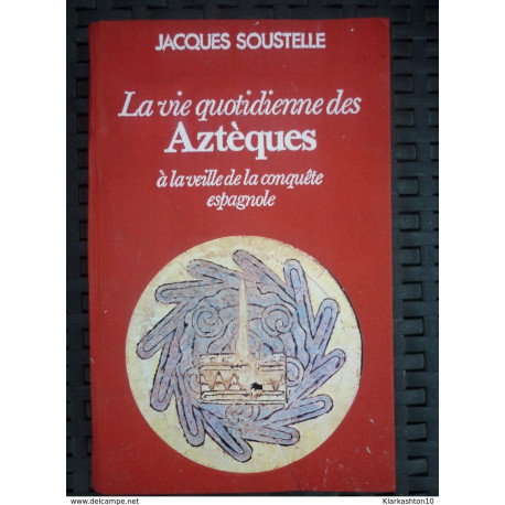 La vie quotidienne des Aztèques à la veille de la conquête espagnole La vie quotidienne des Aztèques à la veille de la conquête espagnole