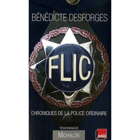 Flic : Chroniques de la police ordinaire Flic : Chroniques de la police ordinaire