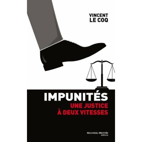 Impunités: Une justice à deux vitesses Impunités: Une justice à deux vitesses
