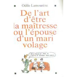 De l'art d'être la maîtresse ou l'épouse d'un mari volage
