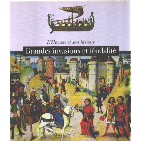 Grandes invasions et féodalité (L'homme et son histoire) Grandes invasions et féodalité (L'homme et son histoire)