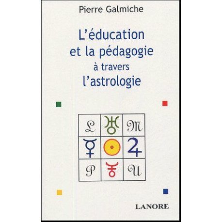 La pédagogie et l'éducation à travers l'astrologie: Comprendre... La pédagogie et l'éducation à travers l'astrologie: Comprendre...