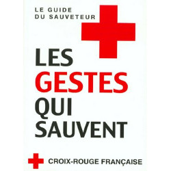 Les gestes qui sauvent: Le guide du sauveteur