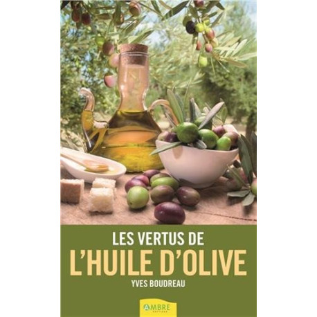 Les vertus de l'huile d'olive Les vertus de l'huile d'olive