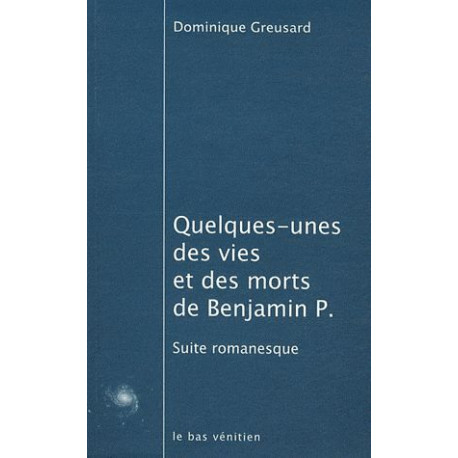 Quelques-unes des vies et des morts de Benjamin P Quelques-unes des vies et des morts de Benjamin P