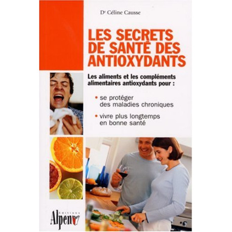 Les secrets de santé des antioxydants Les secrets de santé des antioxydants