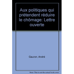 Aux politiques qui prétendent réduire le chômage : Lettre ouverte