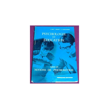 PSYCHOLOGIE ET EDUCATION TOME III NOTIONS DE PSYCHOMETRIE PSYCHOLOGIE ET EDUCATION TOME III NOTIONS DE PSYCHOMETRIE
