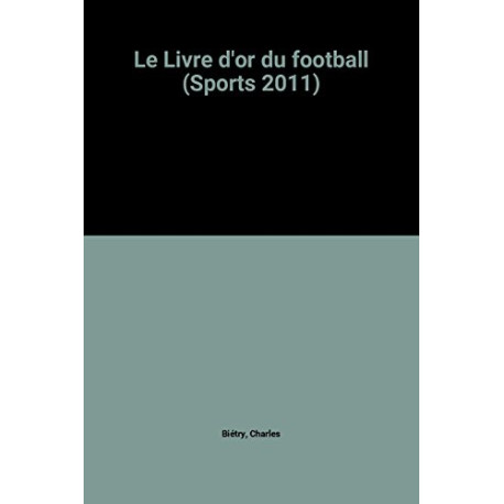 Le Livre d'or du football (Sports 2011) Le Livre d'or du football (Sports 2011)