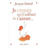 Je croyais qu'il suffisait de t'aimer : Nouvelles du coeur