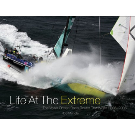 Life at the Extreme: The Volvo Ocean Race Round the World 2005–2006 Life at the Extreme: The Volvo Ocean Race Round the World 2005–2006